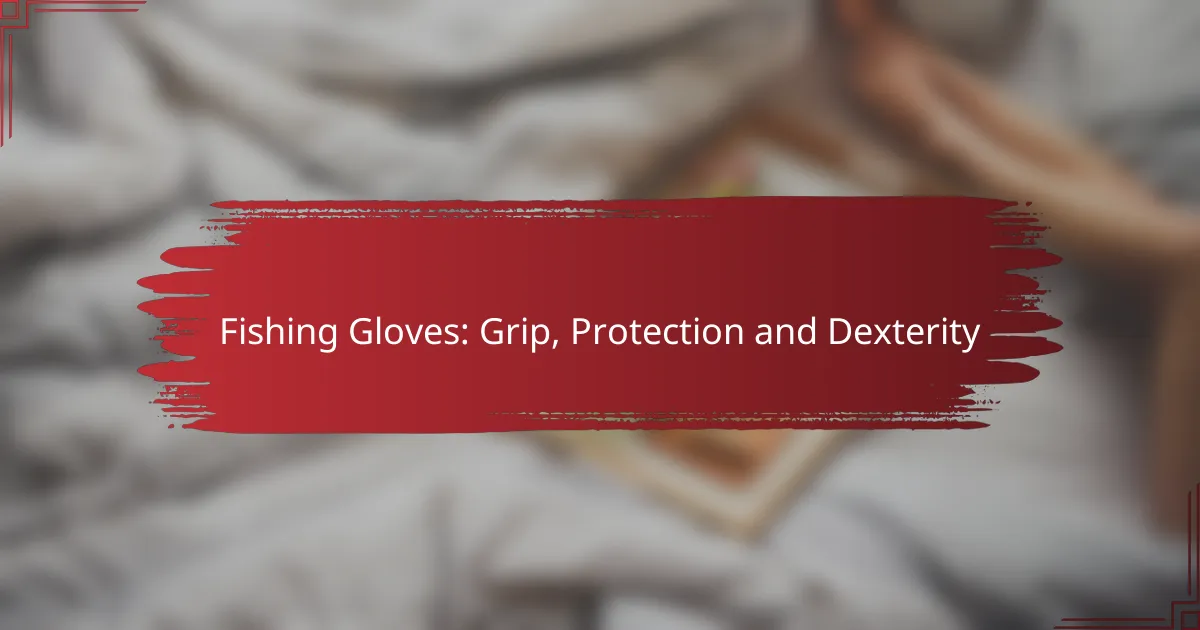 Fishing Gloves: Grip, Protection and Dexterity