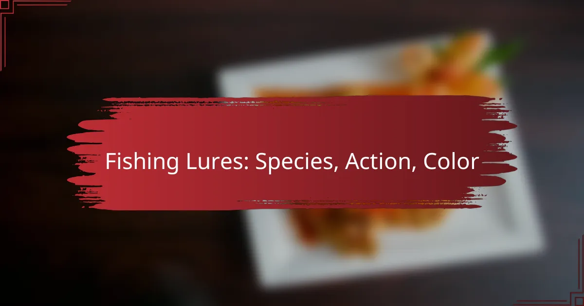 Fishing Lures: Species, Action, Color