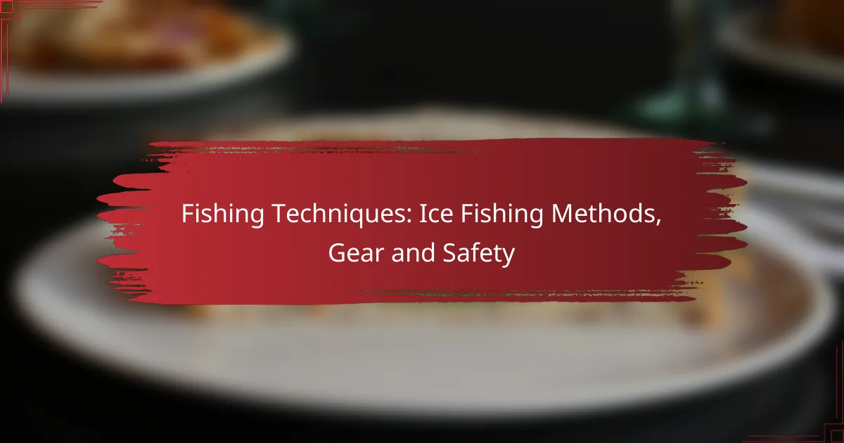 Fishing Techniques: Ice Fishing Methods, Gear and Safety