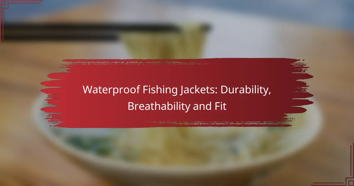 Waterproof Fishing Jackets: Durability, Breathability and Fit