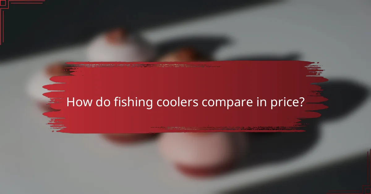 How do fishing coolers compare in price?