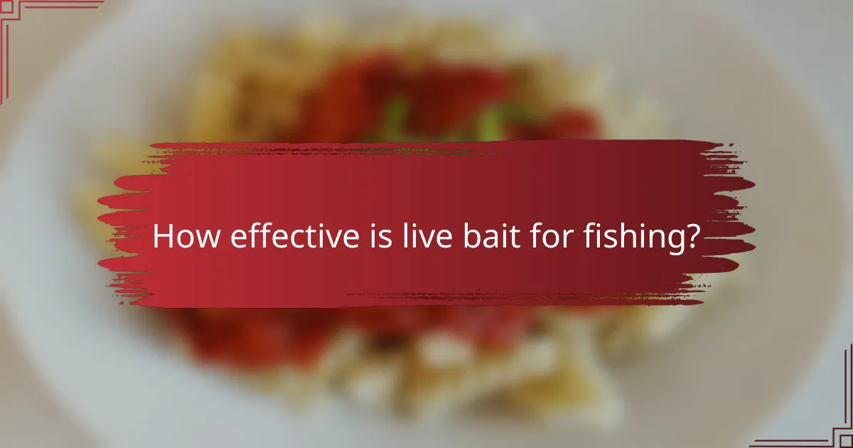 How effective is live bait for fishing?