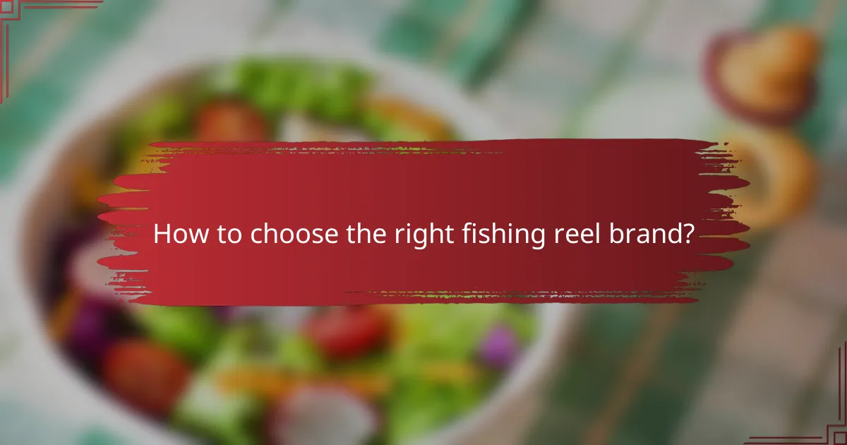 How to choose the right fishing reel brand?