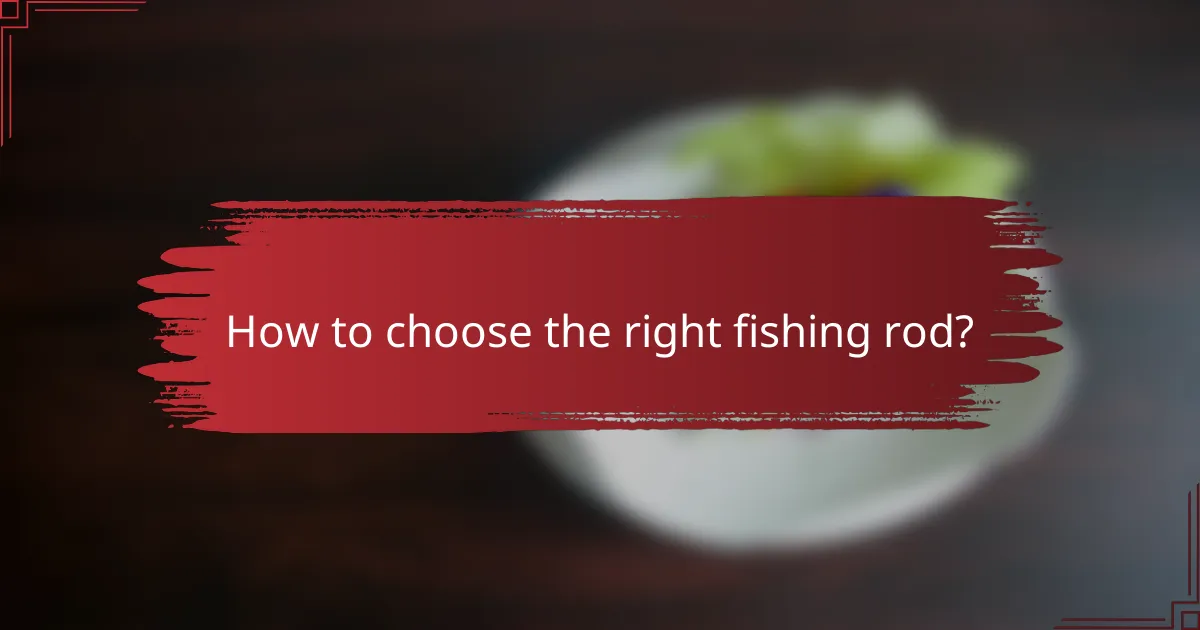 How to choose the right fishing rod?