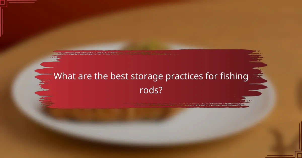 What are the best storage practices for fishing rods?