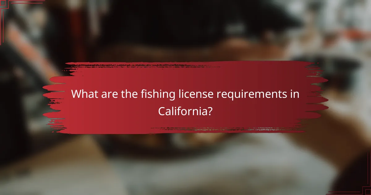 What are the fishing license requirements in California?