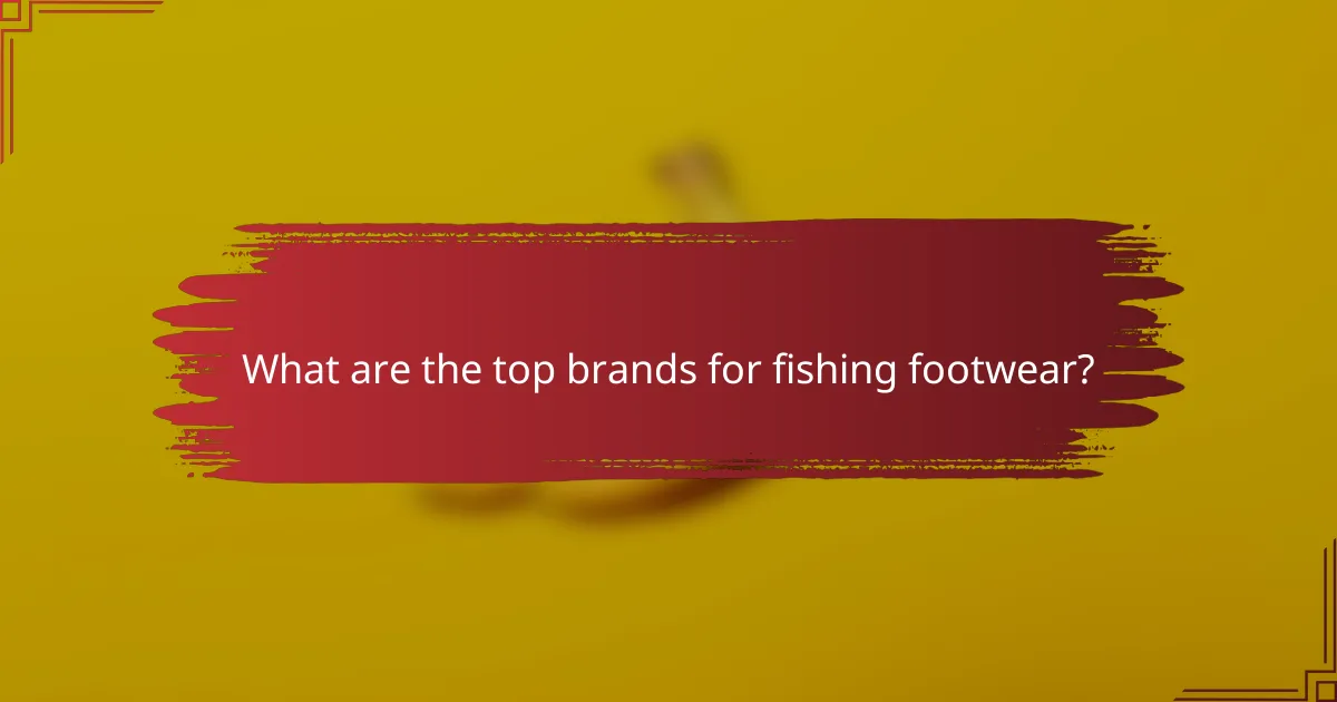 What are the top brands for fishing footwear?