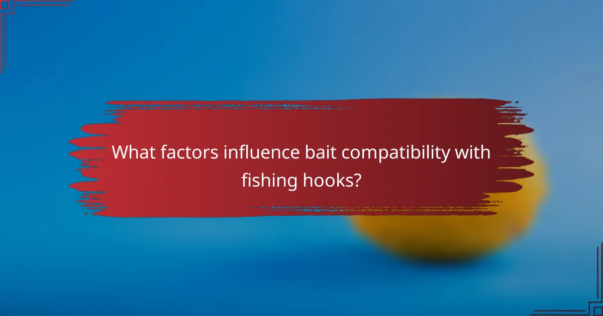 What factors influence bait compatibility with fishing hooks?