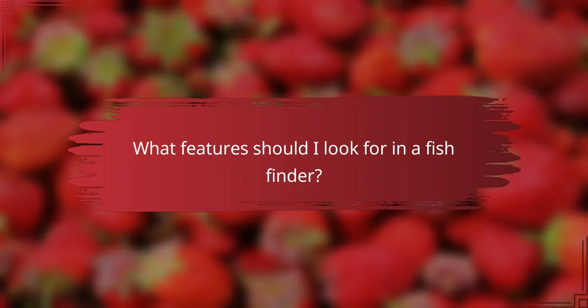 What features should I look for in a fish finder?
